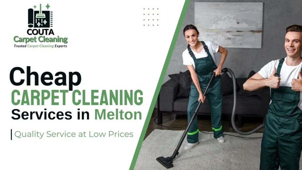 Cheap Carpet Cleaning Melton – Quality Service at Low Prices
